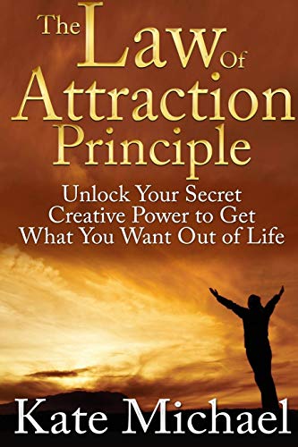 The Law Of Attraction Principle Unlock Your Secret Creative Power To Get What Y [Paperback]