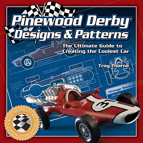 Pinewood Derby Designs &amp Patterns The Ultimate Guide to Creating the Cooles [Paperback]