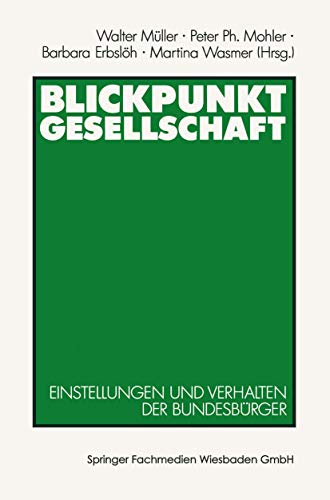 Blickpunkt Gesellschaft Einstellungen und Verhalten der Bundesbrger [Paperback]
