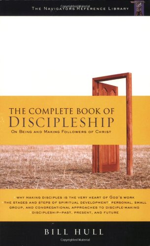 Complete Book of Discipleship On Being and Making Followers of Christ [Paperback]