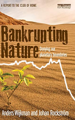 Bankrupting Nature Denying Our Planetary Boundaries [Hardcover]