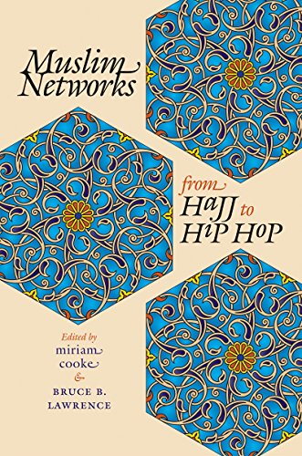 Muslim Networks From Hajj To Hip Hop (islamic Civilization And Muslim Networks) [Paperback]