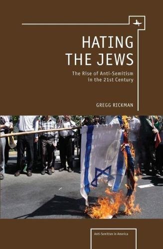 Hating the Jews The Rise of Antisemitism in the 21st Century [Hardcover]