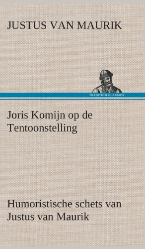 Joris Komijn Op de Tentoonstelling Humoristische Schets Van Justus Van Maurik [Hardcover]