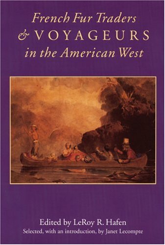 French Fur Traders And Voyageurs In The American West [Paperback]