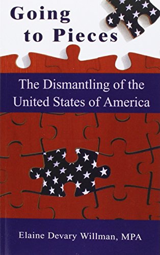 Going To Pieces The Dismantling Of The United States Of America [Paperback]