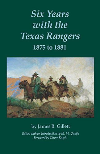 Six Years With The Texas Rangers, 1875 To 1881 [Paperback]