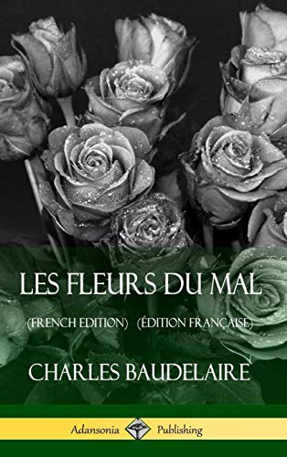 Fleurs du Mal (French Edition) (dition Franaise) (Hardcover) [Hardcover]