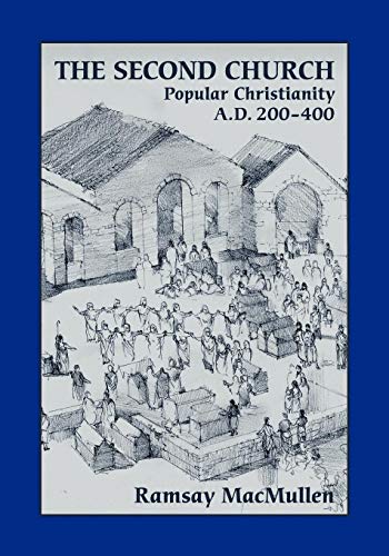 The Second Church Popular Christianity A.D. 200-400 [Paperback]