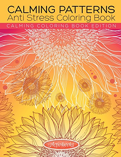 Calming Patterns Anti Stress Coloring Book - Calming Coloring Book Edition [Paperback]