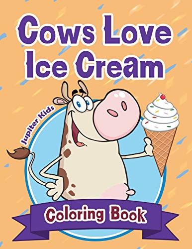 Cows Love Ice Cream Coloring Book [Paperback]