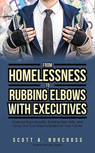 From Homelessness To Rubbing Elbows With Executives [Paperback]