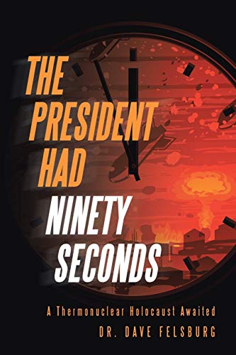 The President Had Ninety Seconds A Thermonuclear Holocaust Awaited [Paperback]