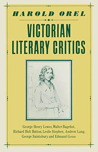 Victorian Literary Critics George Henry Lewes, Walter Bagehot, Richard Holt Hut [Paperback]