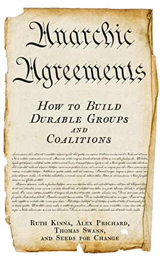 Anarchic Agreements A Field Guide to Collective Organizing [Paperback]