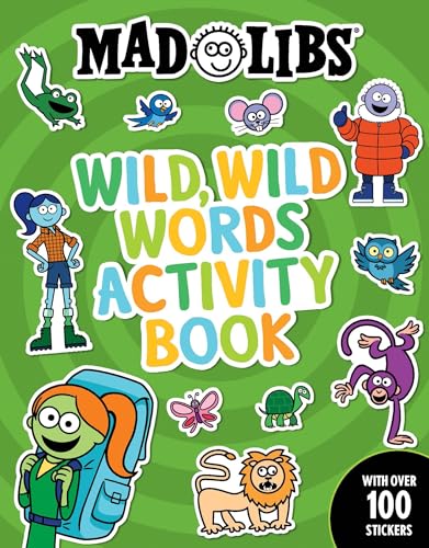 Mad Libs Wild, Wild Words Activity Book Sticker and Activity Book with Over 100 [Paperback]