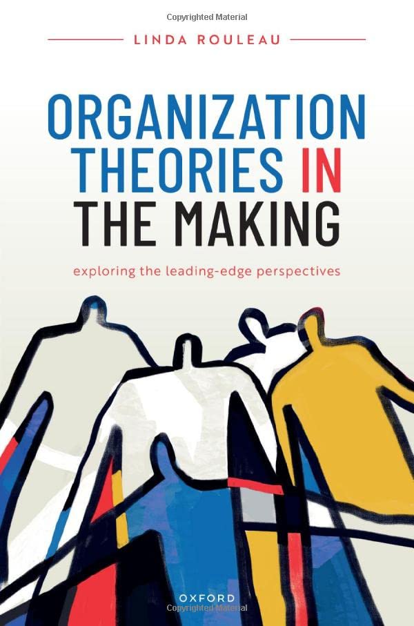 Organization Theories in the Making Exploring the leading-edge perspectives [Hardcover]