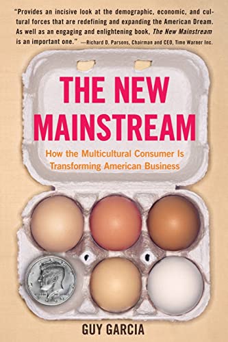 The New Mainstream: How the Multicultural Consumer Is Transforming American Busi [Paperback]