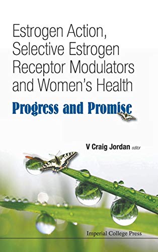 Estrogen Action, Selective Estrogen Receptor Modulators and Women's Health Prog [Hardcover]
