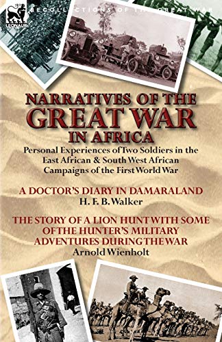 Narratives Of The Great War In Africa Personal Experiences Of Two Soldiers In T [Paperback]