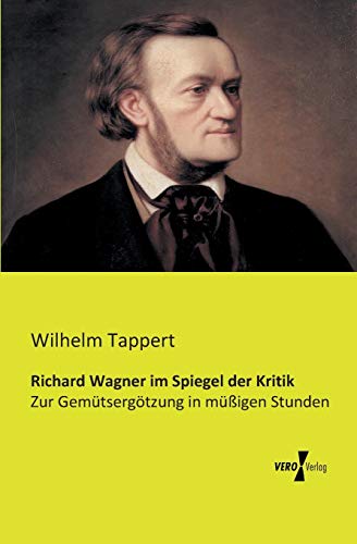 Richard Wagner Im Spiegel Der Kritik Zur Gemtsergtzung In Migen Stunden (ge [Paperback]