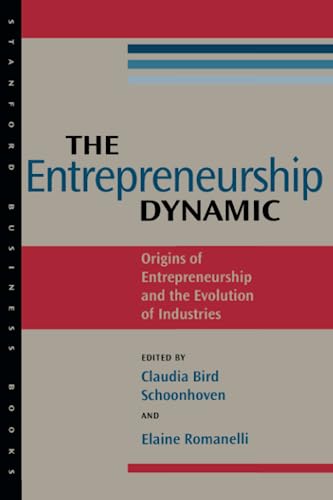 The Entrepreneurship Dynamic Origins of Entrepreneurship and the Evolution of I [Paperback]