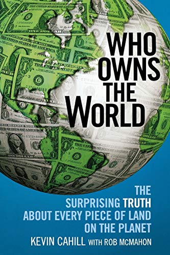 Who Owns the World The Surprising Truth About Every Piece of Land on the Planet [Paperback]