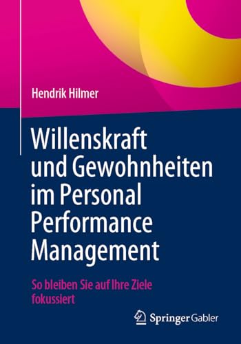 Willenskraft und Gewohnheiten im Personal Performance Management So bleiben Sie [Paperback]
