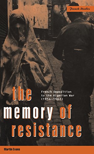 The Memory of Resistance French Opposition to the Algerian War (1954-1962) [Hardcover]