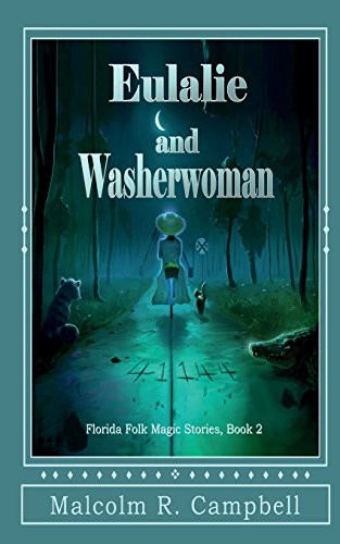 Eulalie And Washerwoman (florida Folk Magic Stories) (volume 2) [Paperback]