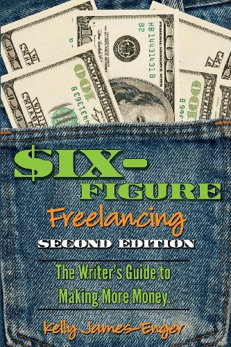 Six-Figure Freelancing The Writer's Guide To Making More Money, Second Edition [Paperback]