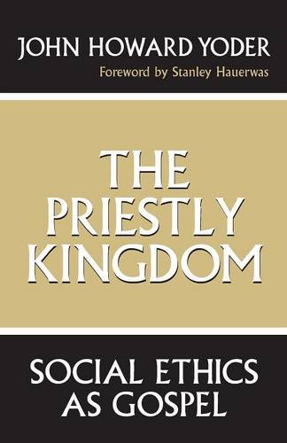 The Priestly Kingdom Social Ethics as Gospel [Paperback]