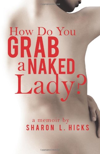 How Do You Grab A Naked Lady A Memoir [Paperback]