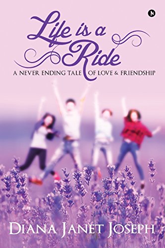 Life Is A Ride A Never Ending Tale Of Love And Friendship [Paperback]