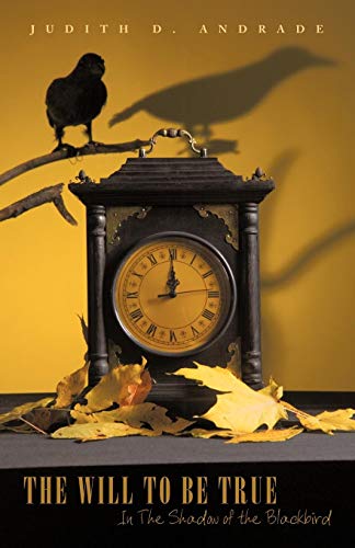 Will to be True  In the Shadow of the Blackbird [Paperback]