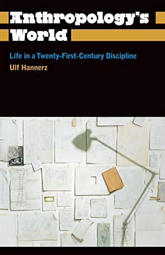 Anthropology&39s World Life in a Twenty-First-Century Discipline [Paperback]