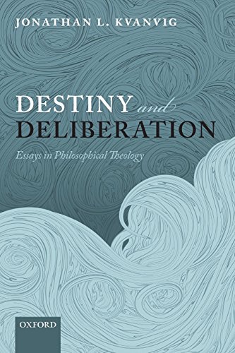 Destiny and Deliberation Essays in Philosophical Theology [Paperback]
