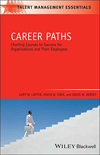 Career Paths Charting Courses to Success for Organizations and Their Employees [Paperback]