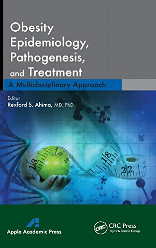 Obesity Epidemiology, Pathogenesis, and Treatment A Multidisciplinary Approach [Hardcover]