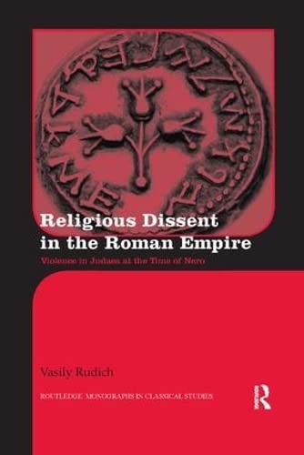 Religious Dissent in the Roman Empire Violence in Judaea at the Time of Nero [Paperback]