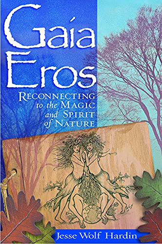 Gaia Eros Reconnecting to the Magic and Spirit of Nature [Paperback]