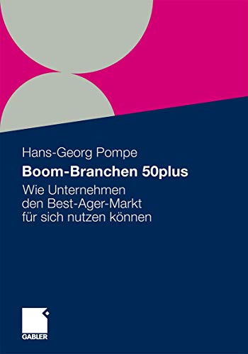 Boom-Branchen 50plus Wie Unternehmen den Best-Ager-Markt fr sich nutzen knnen [Paperback]