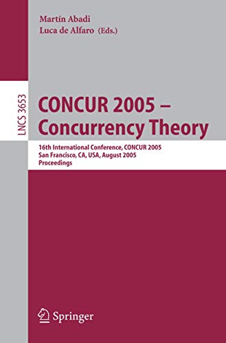 CONCUR 2005 - Concurrency Theory 16th International Conference, CONCUR 2005, Sa [Paperback]