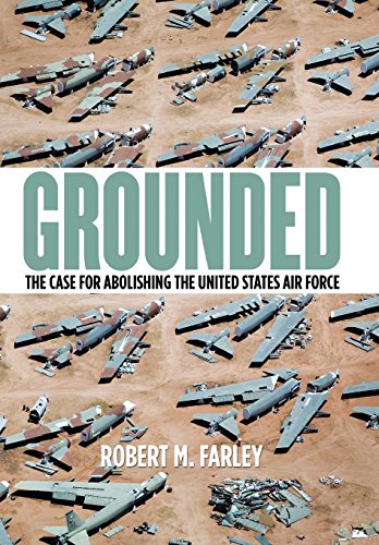 Grounded The Case For Abolishing The United States Air Force (studies In Confli [Hardcover]