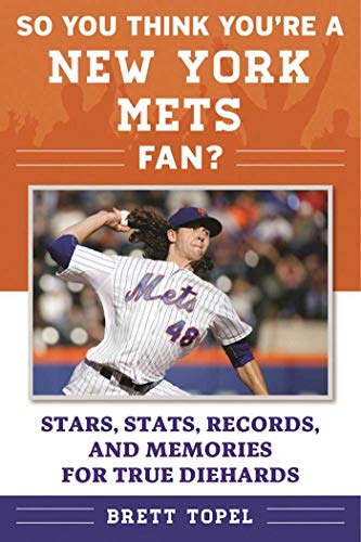 So You Think You&39re a New York Mets Fan Stars, Stats, Records, and Memorie [Paperback]
