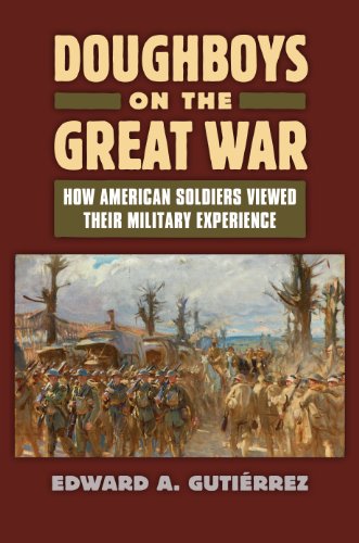 Doughboys On The Great War How American Soldiers Viewed Their Military Experien [Paperback]