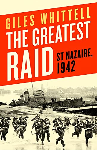 The Greatest Raid St. Nazaire, 1942 [Hardcover]