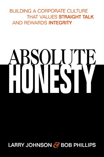 Absolute Honesty Building a Corporate Culture That Values Straight Talk and Rew [Paperback]
