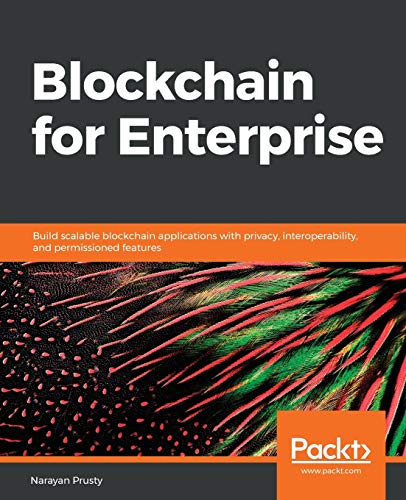 Blockchain for Enterprise  Build Scalable Blockchain Applications with Privacy, [Paperback]