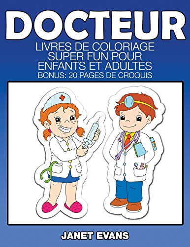 Docteur  Livres de Coloriage Super Fun Pour Enfants et Adultes (Bonus 20 Pages [Paperback]